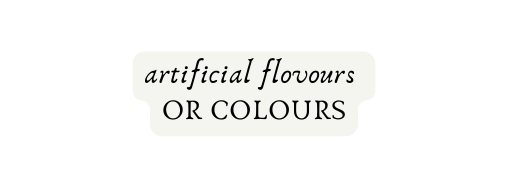 artificial flovours OR COLOURS